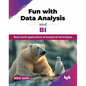 Fun with Data Analysis and BI: Real-world applications of analytical techniques (English Edition) - Paperback