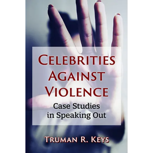 Celebrities Against Violence: Case Studies in Speaking Out - Paperback