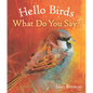 Hello Birds, What Do You Say? - Board Book