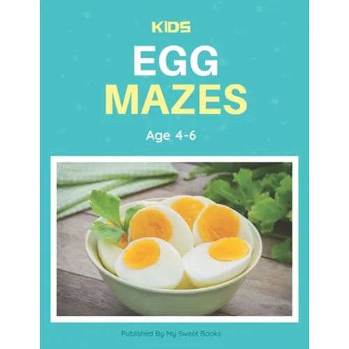 Kids Egg Mazes Age 4-6: A Maze Activity Book for Kids, Cool Egg Mazes For Kids Ages 4-6 - Paperback
