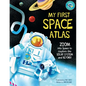 My First Space Atlas: Zoom Into Space to Explore the Solar System and Beyond (Space Books for Kids, Space Reference Book) - Hardcover