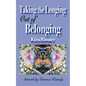 Taking the Longing Out of Belonging - Paperback