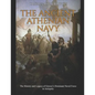 The Ancient Athenian Navy: The History and Legacy of Greece's Dominant Naval Force in Antiquity - Paperback