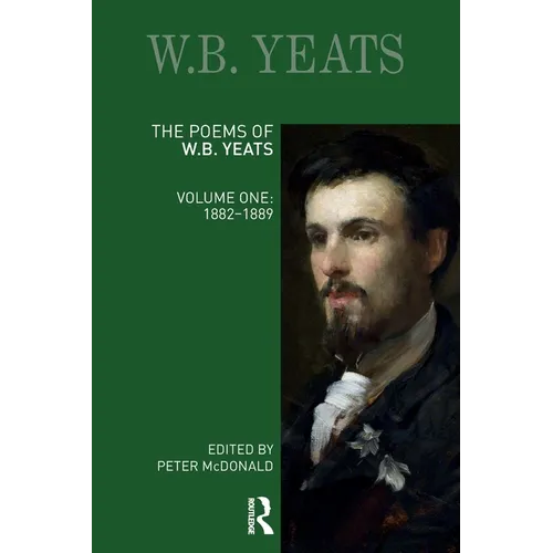 The Poems of W.B. Yeats: Volume One: 1882-1889 - Paperback