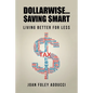 Dollarwi$E...$Aving $Mart: Living Better for Le$$ - Paperback