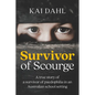 Survivor of Scourge: A true story of a survivor of paedophilia in an Australian school setting - Paperback