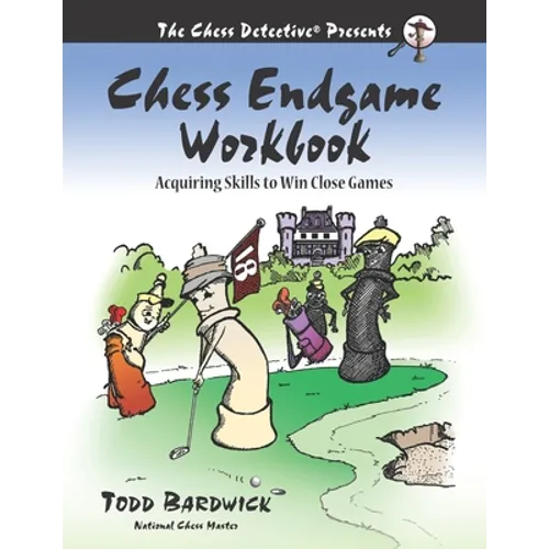 Chess Endgame Workbook: Acquiring Skills to Win Close Games - Paperback
