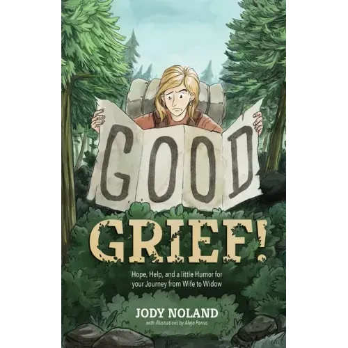 Good Grief! Hope, Help and a Little Humor for your Journey from Wife to Widow - Paperback