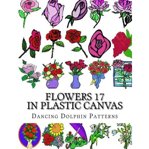 Flowers 17: in Plastic Canvas - Paperback
