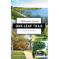 Milwaukee County's Oak Leaf Trail: A History - Hardcover