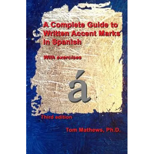 A Complete Guide to Written Accent Marks in Spanish: With exercises - Paperback