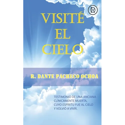 Visité El Cielo: Testimonio de una anciana clínicamente muerta, cuyo espíritu fue al Cielo y volvió a vivir - Paperback