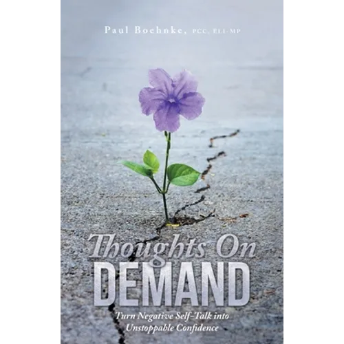 Thoughts on Demand: Turn Negative Self-Talk into Unstoppable Confidence - Paperback
