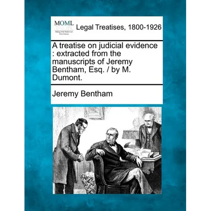 A treatise on judicial evidence: extracted from the manuscripts of Jeremy Bentham, Esq. / by M. Dumont. - Paperback