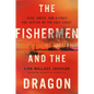 The Fishermen and the Dragon: Fear, Greed, and a Fight for Justice on the Gulf Coast - Hardcover