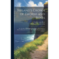 Ireland's Crown of Thorns and Roses; or, The Best of Her History by the Best of Her Writers, a Series of Historical Narratives That Read as Entertaini - Hardcover