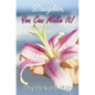 Daughter, You Can Make It! - Paperback