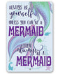 Always Be A Mermaid - Metal Sign