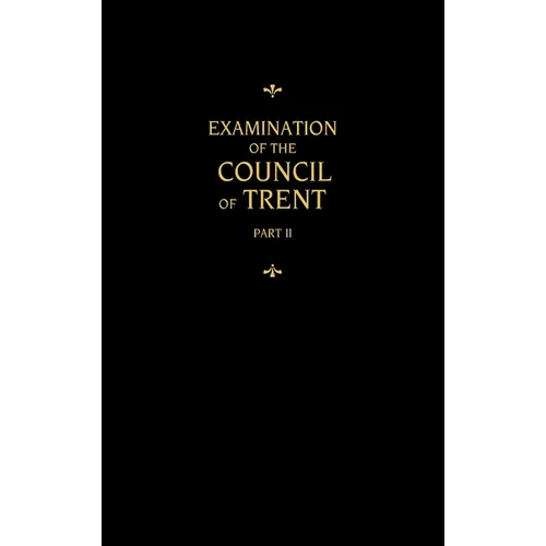Chemnitz's Works, Volume 2 (Examination of the Council of Trent II) - Hardcover