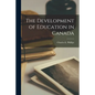 The Development of Education in Canada - Paperback
