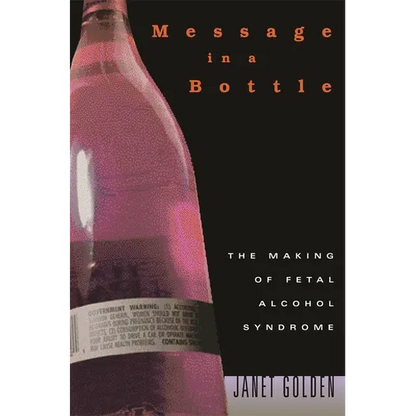 Message in a Bottle: The Making of Fetal Alcohol Syndrome - Paperback