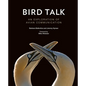 Bird Talk: An Exploration of Avian Communication - Hardcover