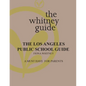 The Whitney Guide: the Los Angeles Public School Guide - Paperback