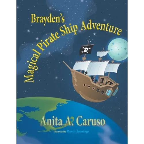 Brayden's Magical Pirate Ship Adventure: Book 4 in the Brayden's Magical Journey Series - Paperback