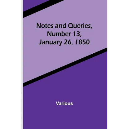 Notes and Queries, Number 13, January 26, 1850 - Paperback