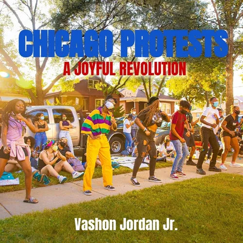 Chicago Protests: A Joyful Revolution - Paperback