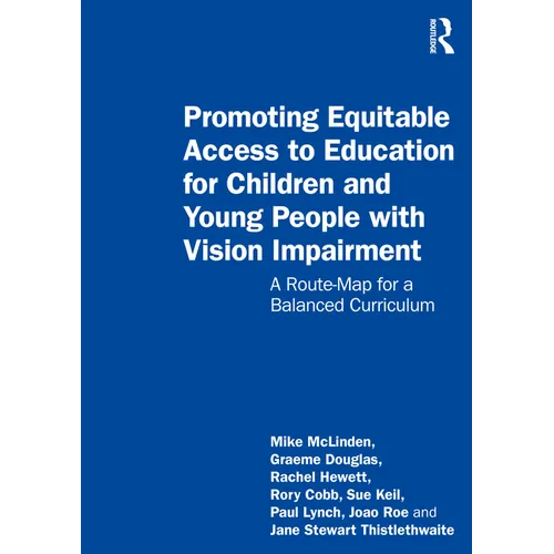 Promoting Equitable Access to Education for Children and Young People with Vision Impairment: A Route-Map for a Balanced Curriculum - Paperback