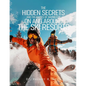 The Hidden Secrets and Treasures of Having Fun on and Around the Ski Resorts - Paperback