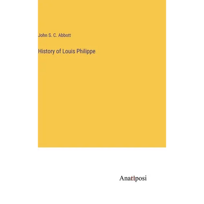 History of Louis Philippe - Hardcover
