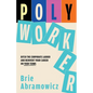 Polyworker: Ditch The Corporate Ladder and Reinvent Your Career On Your Terms - Paperback