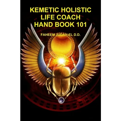 Kemetic Holistic Life Coach Hand Book 101 - Paperback