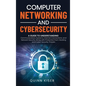 Computer Networking and Cybersecurity: A Guide to Understanding Communications Systems, Internet Connections, and Network Security Along with Protecti - Hardcover