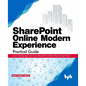 SharePoint Online Modern Experience Practical Guide: Learn step by step how to use SharePoint Online Modern Experience - Paperback