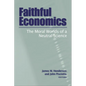 Faithful Economics: The Moral Worlds of a Neutral Science - Paperback