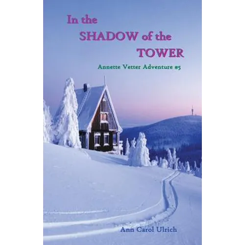 In the Shadow of the Tower: Annette Vetter Adventure #5 - Paperback