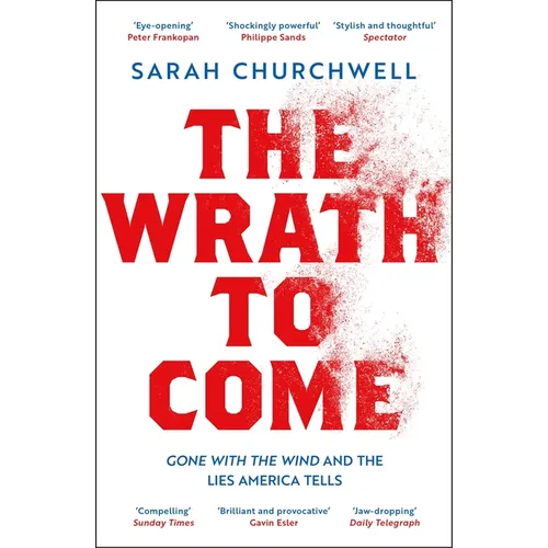 The Wrath to Come: Gone with the Wind and the Lies America Tells - Paperback