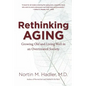 Rethinking Aging: Growing Old and Living Well in an Overtreated Society - Paperback