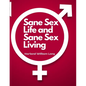 Sane Sex Life and Sane Sex Living: Things That All Sane People Ought to Know About Sex Nature and Sex Functioning - Paperback