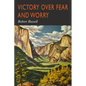 Victory Over Fear and Worry - Paperback