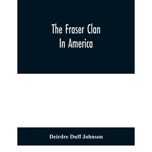 The Fraser Clan In America - Paperback