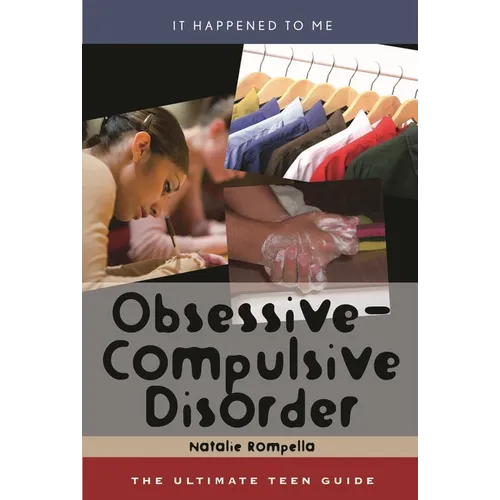 Obsessive-Compulsive Disorder: The Ultimate Teen Guide - Hardcover