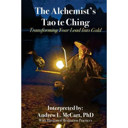 The Alchemist's Tao Te Ching: Transforming Your Lead Into Gold - Paperback