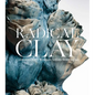 Radical Clay: Contemporary Women Artists from Japan - Hardcover