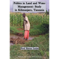 Politics in Land and Water Management: Study in Kilimanjaro, Tanzania - Paperback