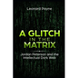 A Glitch in the Matrix: Jordan Peterson and the Intellectual Dark Web - Paperback