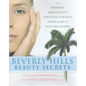 Beverly Hills Beauty Secrets: A Prominent Dermatologist and Plastic Surgeon's Insider Guide to Facial Rejuvenation - Hardcover